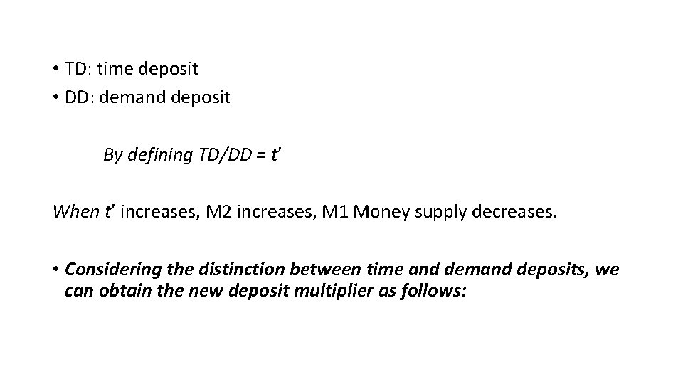 • TD: time deposit • DD: demand deposit By defining TD/DD = t’