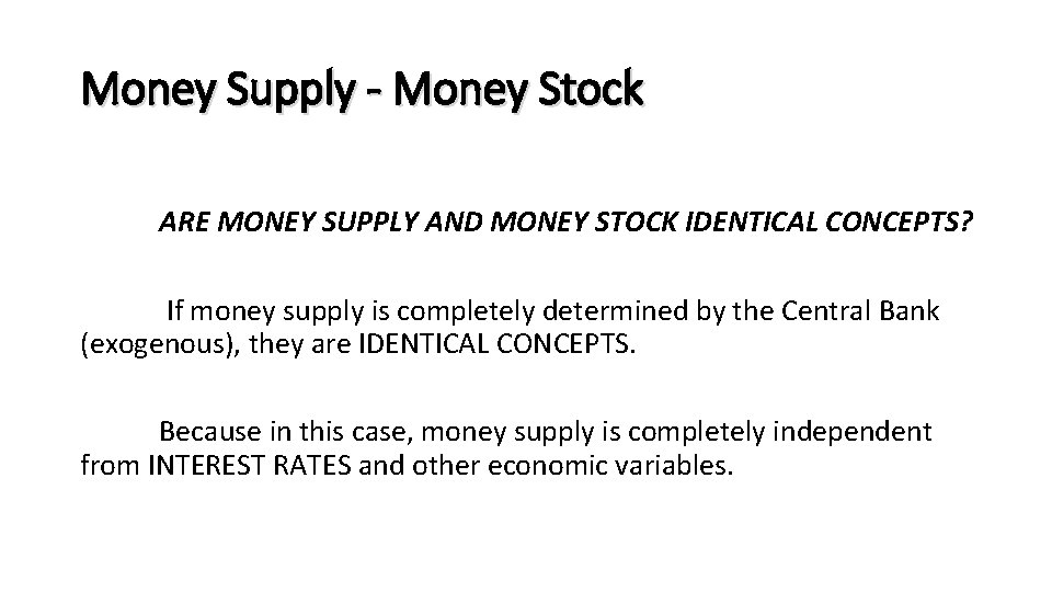 Money Supply - Money Stock ARE MONEY SUPPLY AND MONEY STOCK IDENTICAL CONCEPTS? If