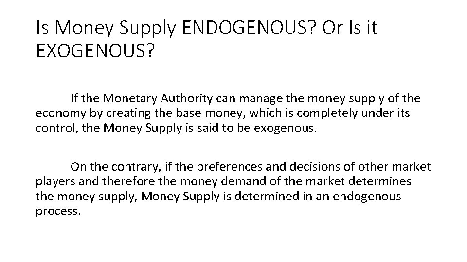 Is Money Supply ENDOGENOUS? Or Is it EXOGENOUS? If the Monetary Authority can manage