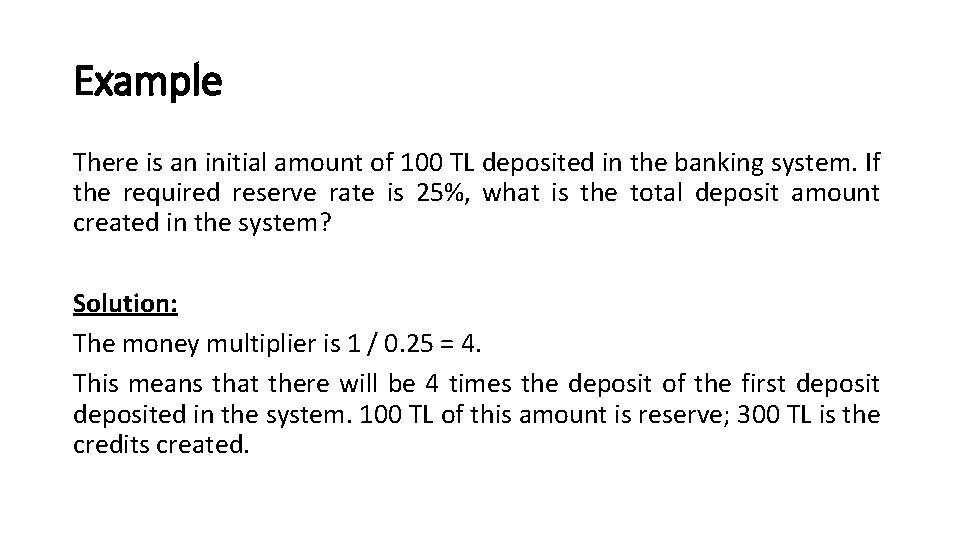 Example There is an initial amount of 100 TL deposited in the banking system.