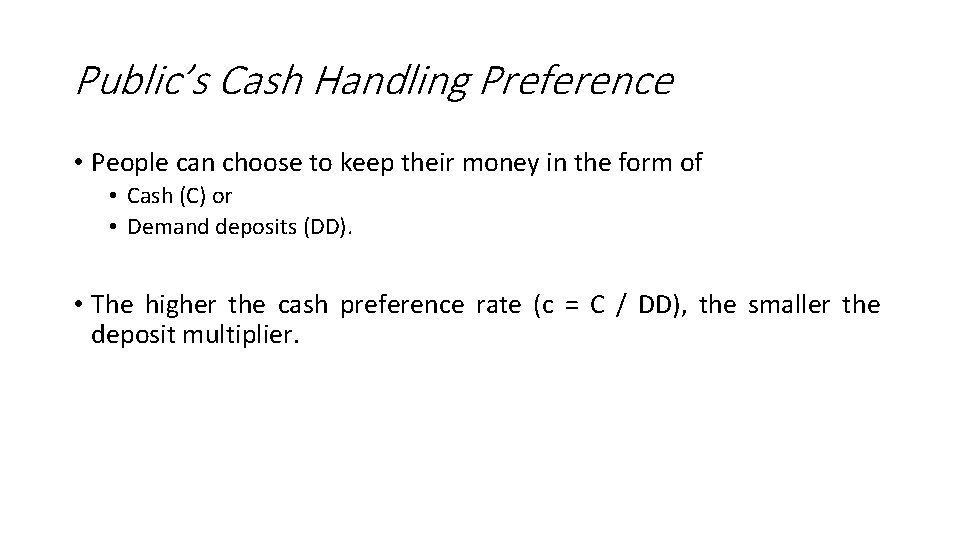 Public’s Cash Handling Preference • People can choose to keep their money in the