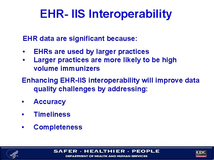 EHR- IIS Interoperability EHR data are significant because: • • EHRs are used by