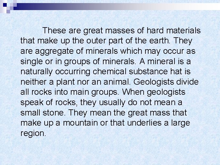 These are great masses of hard materials that make up the outer part of