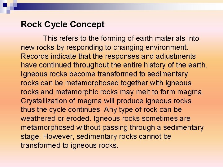 Rock Cycle Concept This refers to the forming of earth materials into new rocks