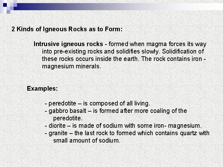 2 Kinds of Igneous Rocks as to Form: Intrusive igneous rocks - formed when