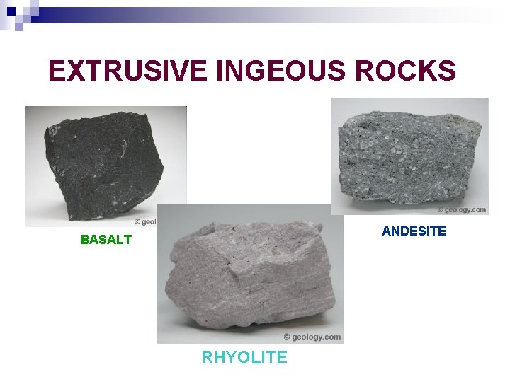 EXTRUSIVE INGEOUS ROCKS ANDESITE BASALT RHYOLITE 