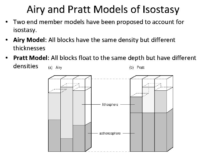 Airy and Pratt Models of Isostasy • Two end member models have been proposed