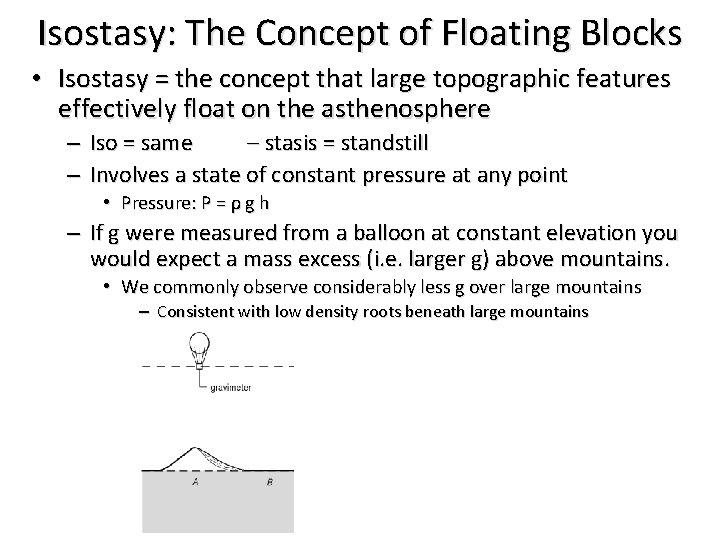 Isostasy: The Concept of Floating Blocks • Isostasy = the concept that large topographic