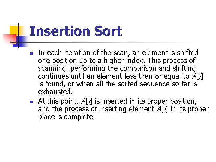 Insertion Sort n n In each iteration of the scan, an element is shifted Insertion Sort n n In each iteration of the scan, an element is shifted