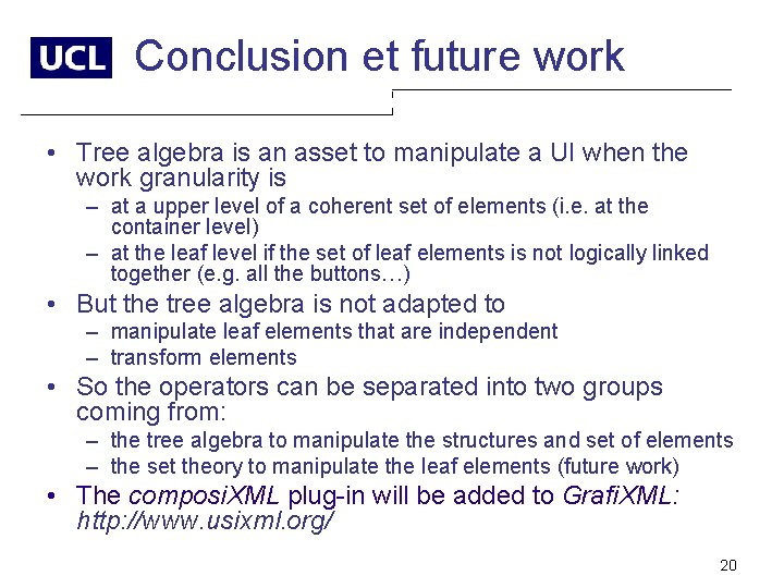 Conclusion et future work • Tree algebra is an asset to manipulate a UI