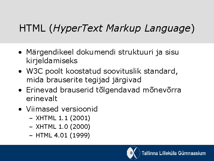 HTML (Hyper. Text Markup Language) • Märgendikeel dokumendi struktuuri ja sisu kirjeldamiseks • W