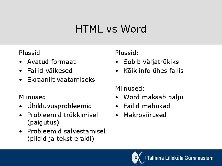 HTML vs Word Plussid • Avatud formaat • Failid väikesed • Ekraanilt vaatamiseks Miinused