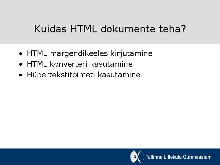 Kuidas HTML dokumente teha? • HTML märgendikeeles kirjutamine • HTML konverteri kasutamine • Hüpertekstitoimeti