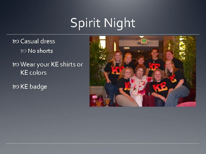 Spirit Night Casual dress No shorts Wear your KE shirts or KE colors KE