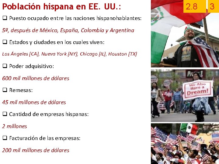 Población hispana en EE. UU. : q Puesto ocupado entre las naciones hispanohablantes: 5ª,