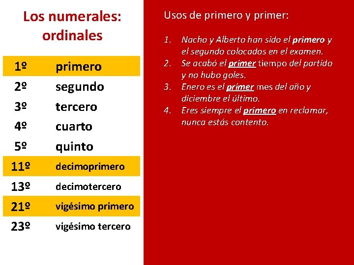 Los numerales: ordinales 1º 2º 3º 4º 5º 11º 13º 21º 23º primero segundo