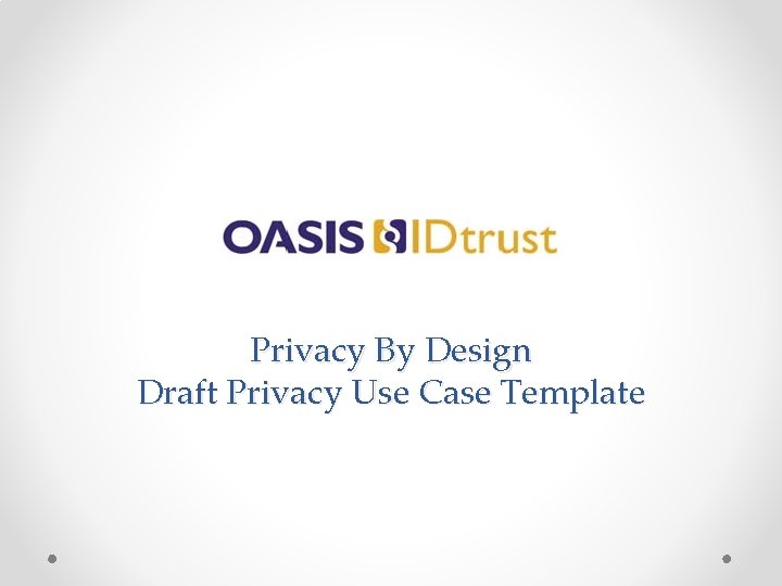 Privacy By Design Draft Privacy Use Case Template 