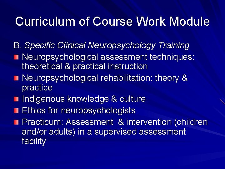 Curriculum of Course Work Module B. Specific Clinical Neuropsychology Training Neuropsychological assessment techniques: theoretical