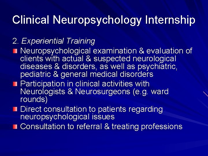 Clinical Neuropsychology Internship 2. Experiential Training Neuropsychological examination & evaluation of clients with actual