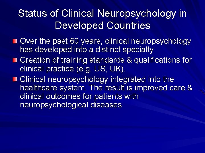 Status of Clinical Neuropsychology in Developed Countries Over the past 60 years, clinical neuropsychology