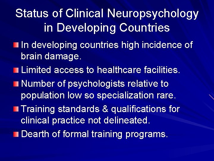 Status of Clinical Neuropsychology in Developing Countries In developing countries high incidence of brain