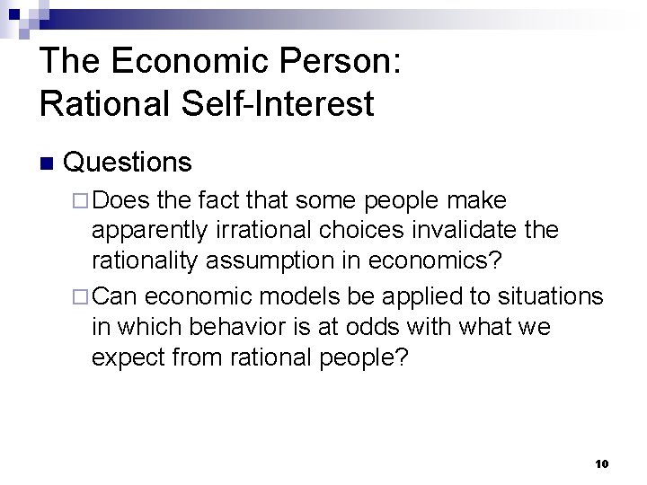 The Economic Person: Rational Self-Interest n Questions ¨ Does the fact that some people