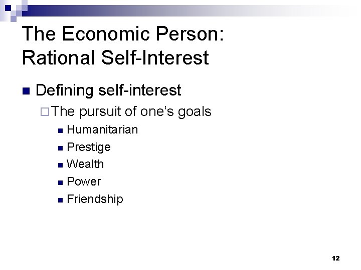 The Economic Person: Rational Self-Interest n Defining self-interest ¨ The pursuit of one’s goals