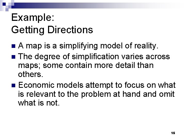 Example: Getting Directions A map is a simplifying model of reality. n The degree