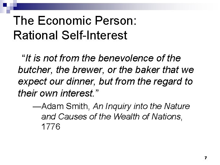 The Economic Person: Rational Self-Interest “It is not from the benevolence of the butcher,