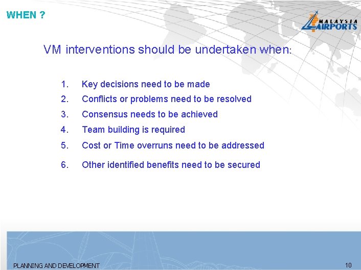 WHEN ? VM interventions should be undertaken when: 1. Key decisions need to be