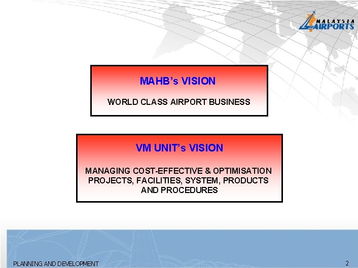 MAHB’s VISION WORLD CLASS AIRPORT BUSINESS VM UNIT’s VISION MANAGING COST-EFFECTIVE & OPTIMISATION PROJECTS,