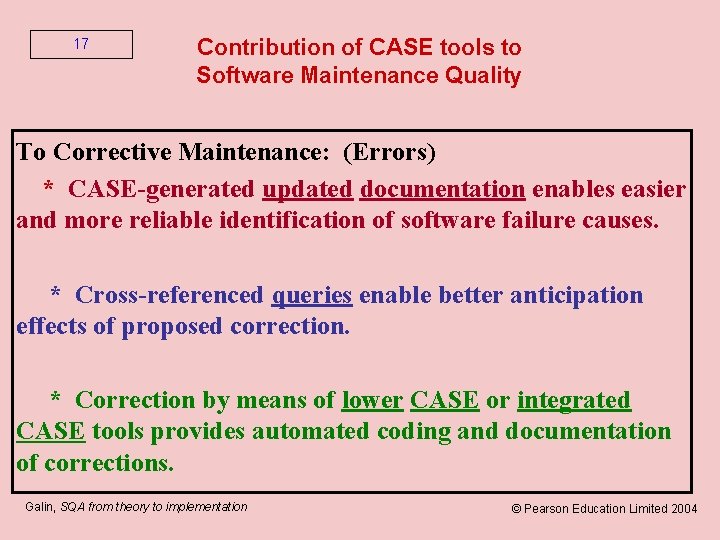 17 Contribution of CASE tools to Software Maintenance Quality To Corrective Maintenance: (Errors) *