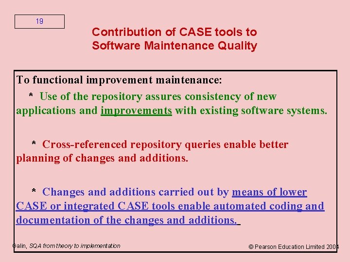 19 Contribution of CASE tools to Software Maintenance Quality To functional improvement maintenance: *