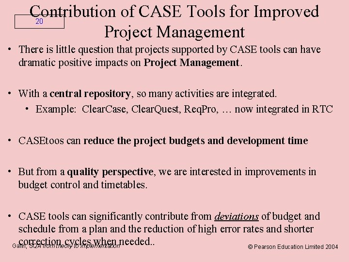 Contribution of CASE Tools for Improved 20 Project Management • There is little question