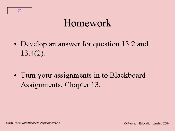 21 Homework • Develop an answer for question 13. 2 and 13. 4(2). •