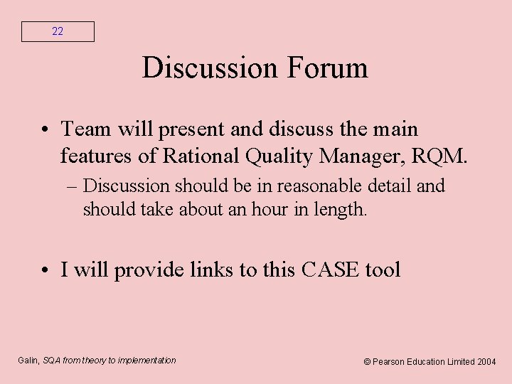 22 Discussion Forum • Team will present and discuss the main features of Rational