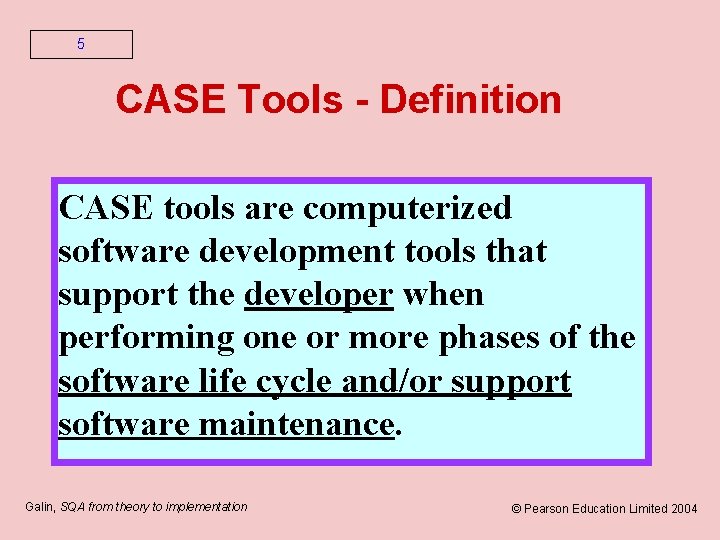 5 CASE Tools - Definition CASE tools are computerized software development tools that support