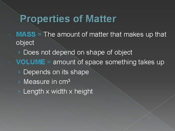 Properties of Matter MASS = The amount of matter that makes up that object