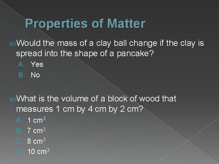 Properties of Matter Would the mass of a clay ball change if the clay