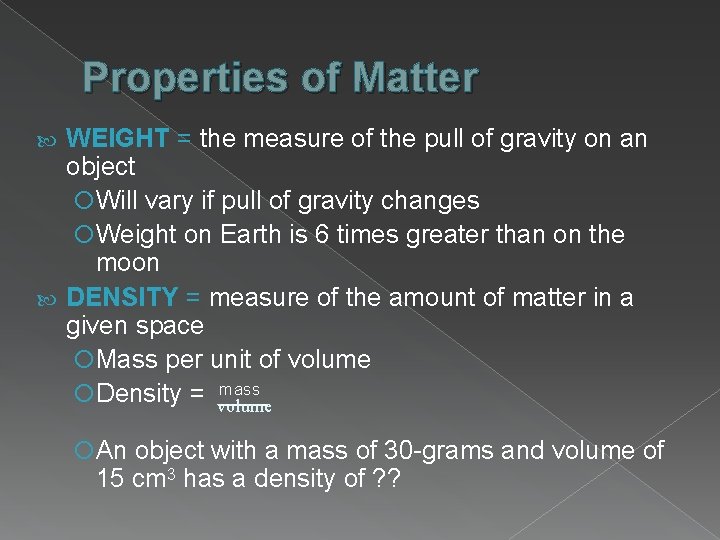 Properties of Matter WEIGHT = the measure of the pull of gravity on an