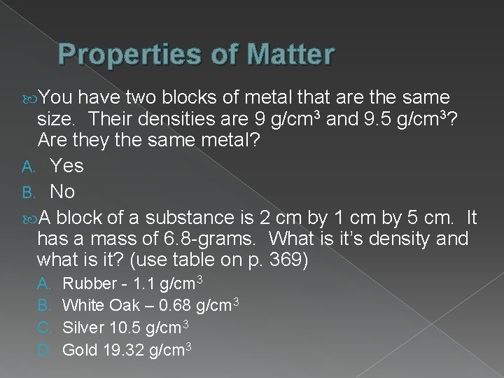 Properties of Matter You have two blocks of metal that are the same size. Properties of Matter You have two blocks of metal that are the same size.