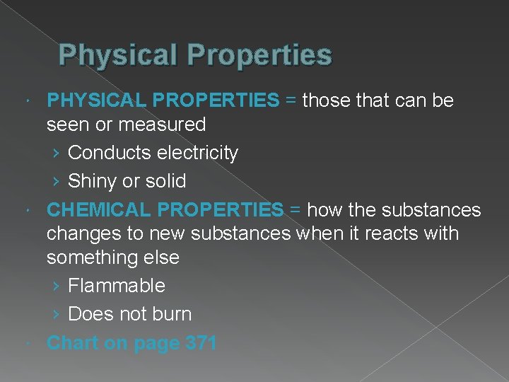 Physical Properties PHYSICAL PROPERTIES = those that can be seen or measured › Conducts