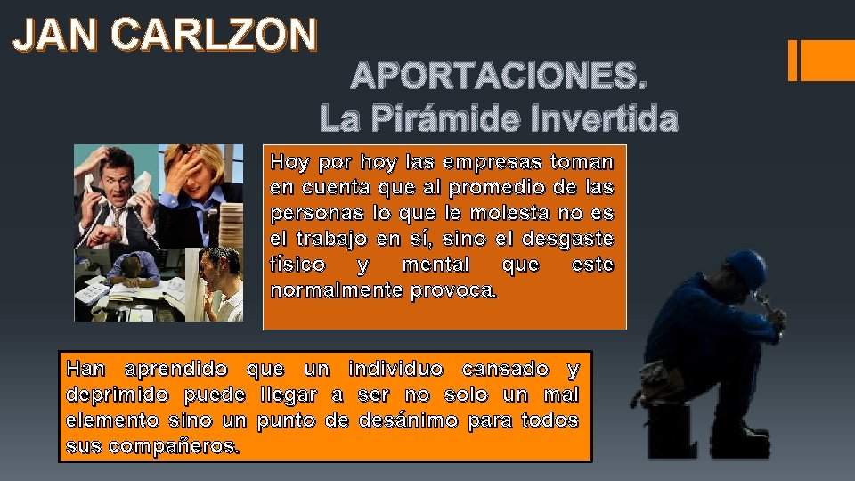 JAN CARLZON APORTACIONES. La Pirámide Invertida Hoy por hoy las empresas toman en cuenta