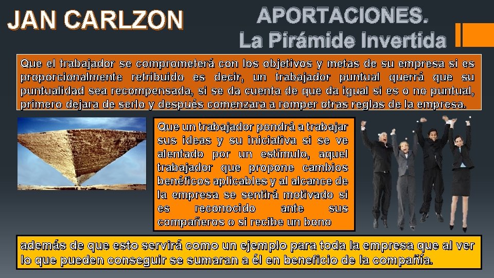 JAN CARLZON APORTACIONES. La Pirámide Invertida Que el trabajador se comprometerá con los objetivos