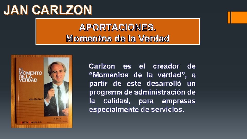 JAN CARLZON APORTACIONES. Momentos de la Verdad Carlzon es el creador de “Momentos de