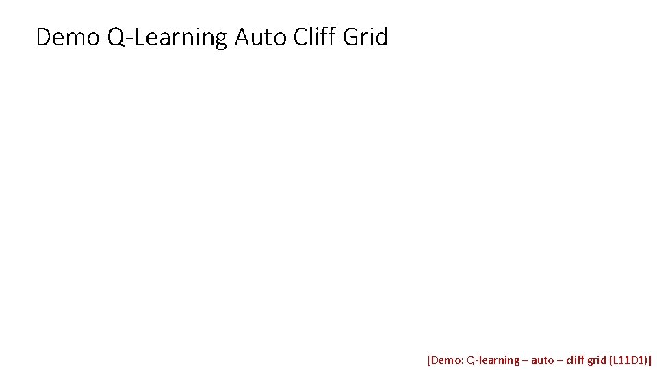Demo Q-Learning Auto Cliff Grid [Demo: Q-learning – auto – cliff grid (L 11 Demo Q-Learning Auto Cliff Grid [Demo: Q-learning – auto – cliff grid (L 11