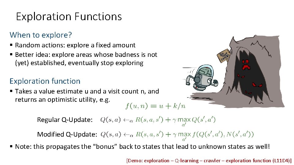 Exploration Functions When to explore? § Random actions: explore a fixed amount § Better Exploration Functions When to explore? § Random actions: explore a fixed amount § Better