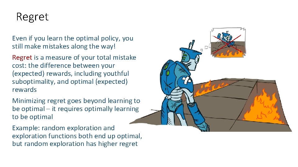 Regret Even if you learn the optimal policy, you still make mistakes along the Regret Even if you learn the optimal policy, you still make mistakes along the