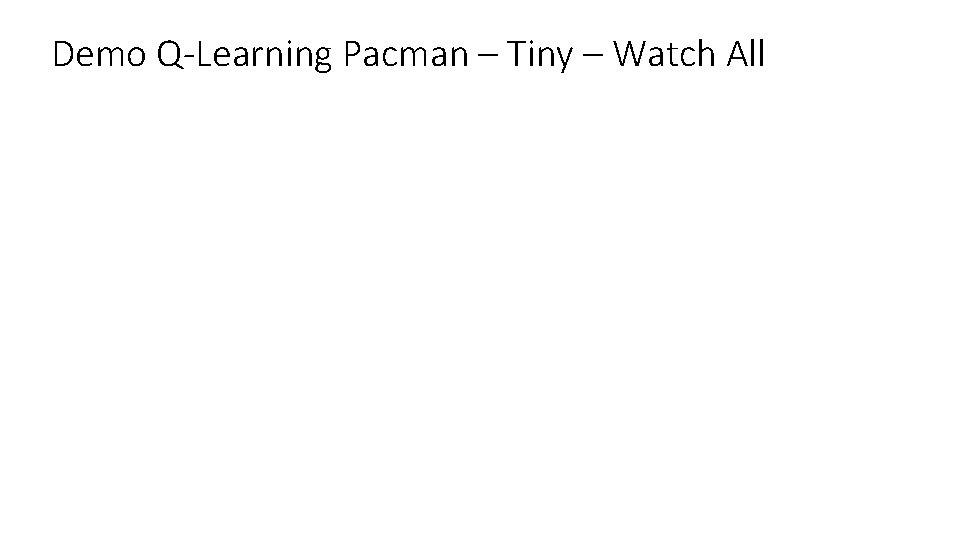 Demo Q-Learning Pacman – Tiny – Watch All Demo Q-Learning Pacman – Tiny – Watch All