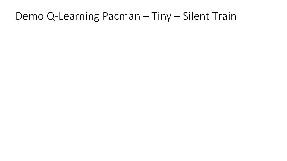 Demo Q-Learning Pacman – Tiny – Silent Train Demo Q-Learning Pacman – Tiny – Silent Train